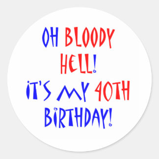 40 Bloody Hell Classic Round Sticker