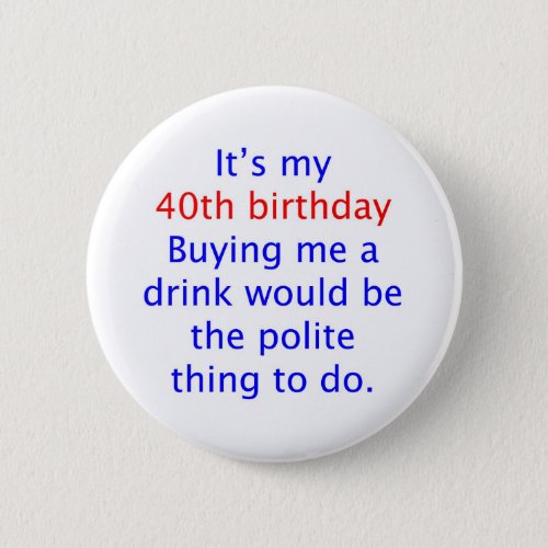 40 buy me a drink pinback button