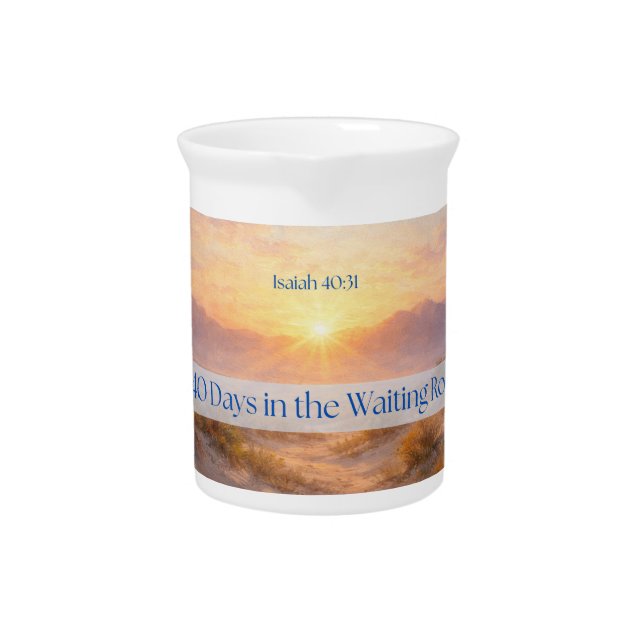40 Days Waiting Isaiah 40:31 Beverage Pitcher (Front)