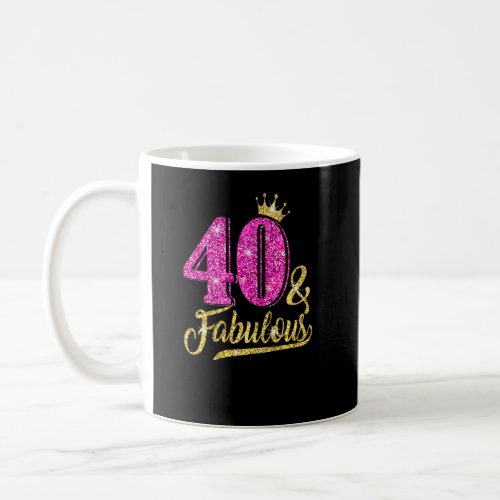 40 Fabulous 40th Birthday For Women Girl Golden Cr Coffee Mug