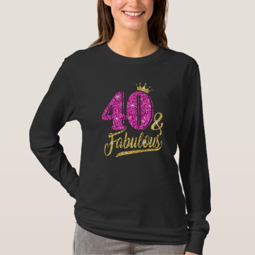 40 Fabulous 40th Birthday For Women Girl Golden Cr T_Shirt