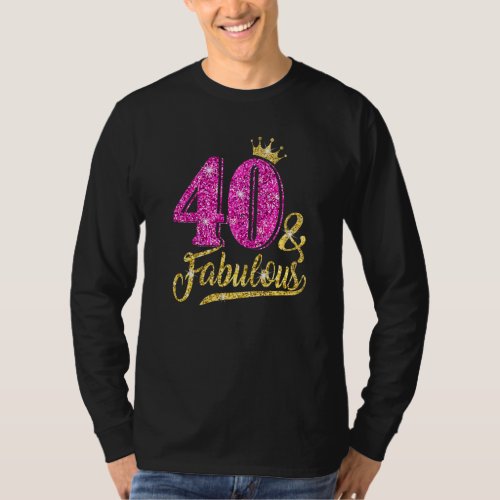 40 Fabulous 40th Birthday For Women Girl Golden Cr T_Shirt
