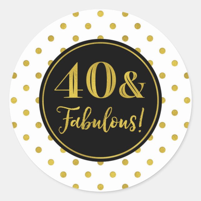 40 & Fabulous Birthday White Black Gold Dots  Classic Round Sticker (Front)