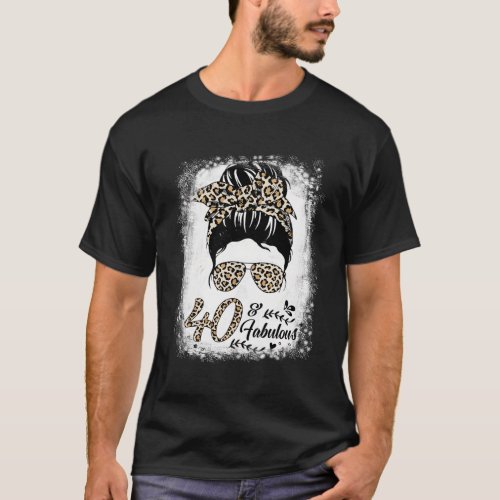 40 Fabulous Messy Bun Leopard 40Th T_Shirt