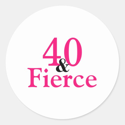 40  Fierce Birthday Party Classic Round Sticker