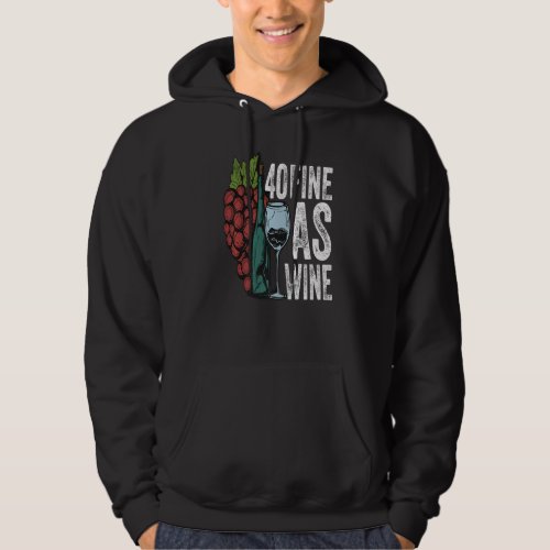 40 Fine As Wine 40 Year Old Birthday Girl 40  Fab Hoodie