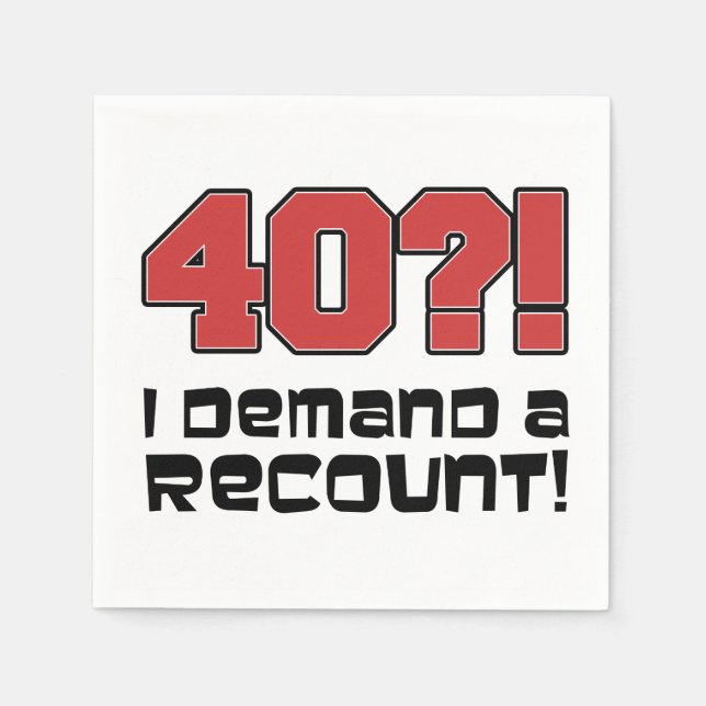 40? I Demand A Recount Funny Birthday Party  Napkins (Front)