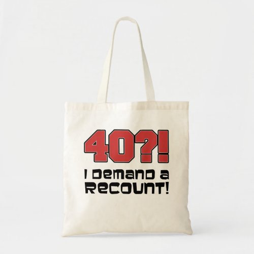 40 I Demand A Recount Funny Birthday Tote Bag