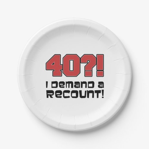 40 I Demand A Recount Funny Fortieth Birthday Paper Plates