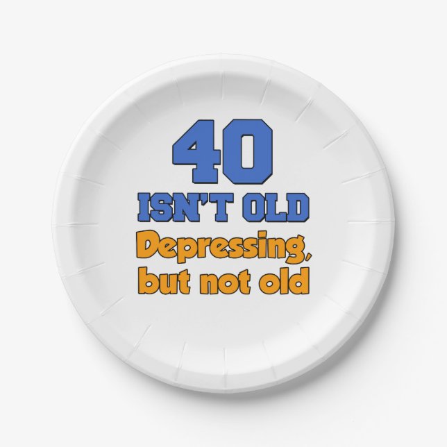 40 Is Depressing Not Old 40th Party Plates (Front)