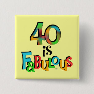 40 is Fabulous Birthday T-shirts and Gifts Button