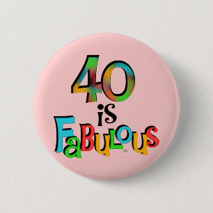 40 is Fabulous Birthday T-shirts and Gifts Button