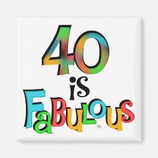 40 is Fabulous Birthday T-shirts and Gifts Magnet