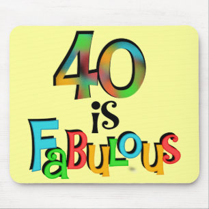 40 is Fabulous Birthday T-shirts and Gifts Mouse Pad