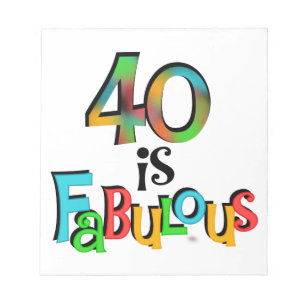 40 is Fabulous Birthday T-shirts and Gifts Notepad