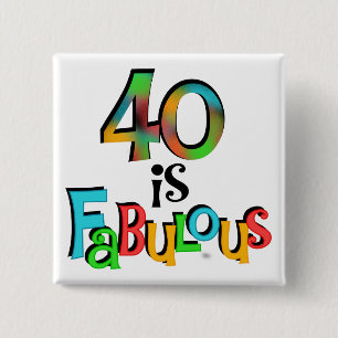 40 is Fabulous Birthday T-shirts and Gifts Pinback Button