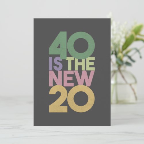 40 is the New 20 _ 40th Birthday Essential Card