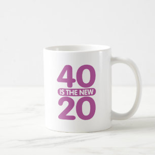 40 Is The New 20 Coffee Mug