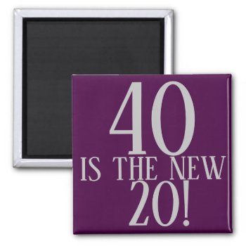 40 Is The New 20 Cool 40th Birthday Purple Magnet by HappyGabby at Zazzle