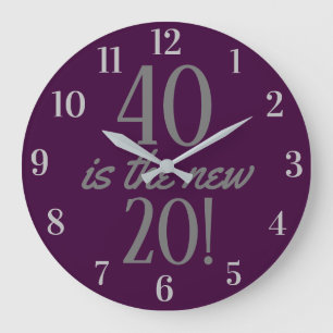40 is the new 20 Fun 40th Birthday Purple Large Clock