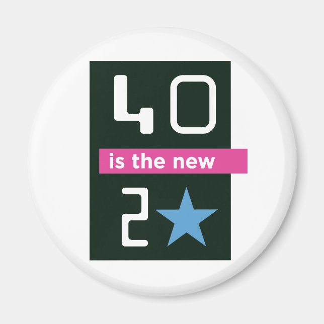 40 is the new 20 magnet (Front)