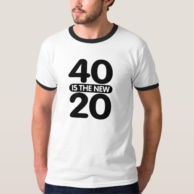 40 Is The New 20 T-Shirt (Front)