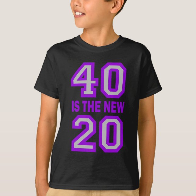 40 is the new 20 T-Shirt (Front)