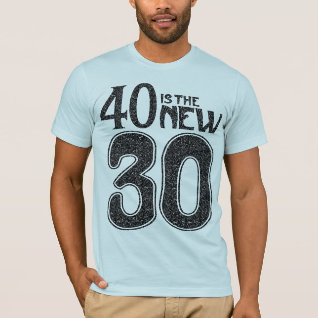 40 is the NEW 30 (black) T-Shirt (Front)