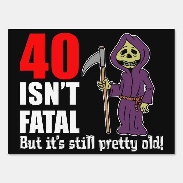 40 Isn't Fatal Grim Reaper Sign (Front)