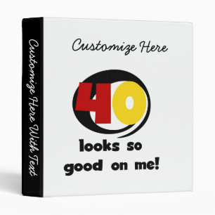 40 Looks So Good On Me T shirts and Gifts 3 Ring Binder
