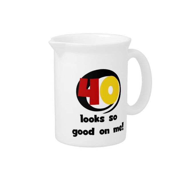 40 Looks So Good On Me T shirts and Gifts Beverage Pitcher (Right)