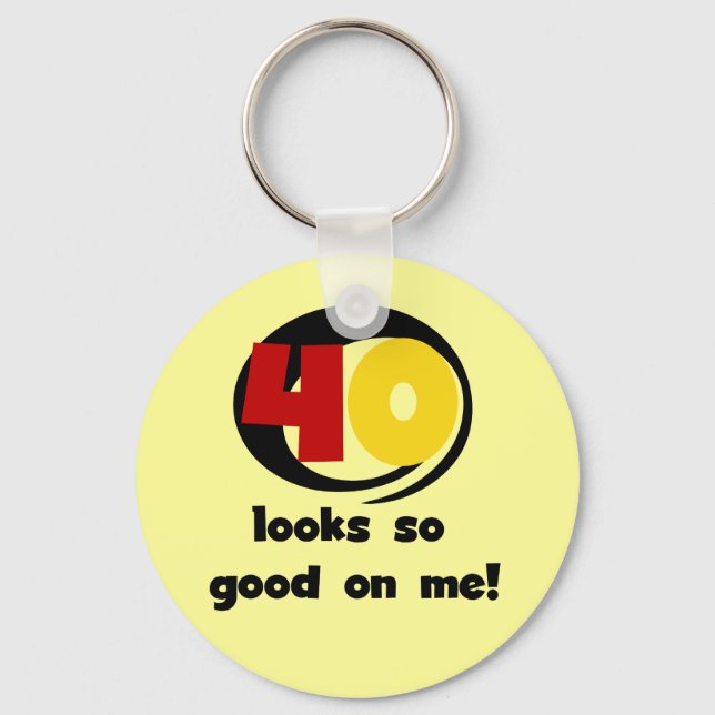 40 Looks So Good On Me T shirts and Gifts Keychain (Front)