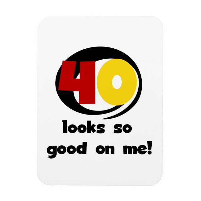 40 Looks So Good On Me T shirts and Gifts Magnet (Vertical)
