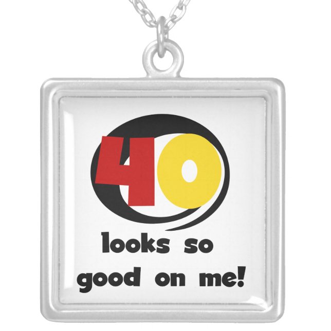 40 Looks So Good On Me T shirts and Gifts Silver Plated Necklace (Front)