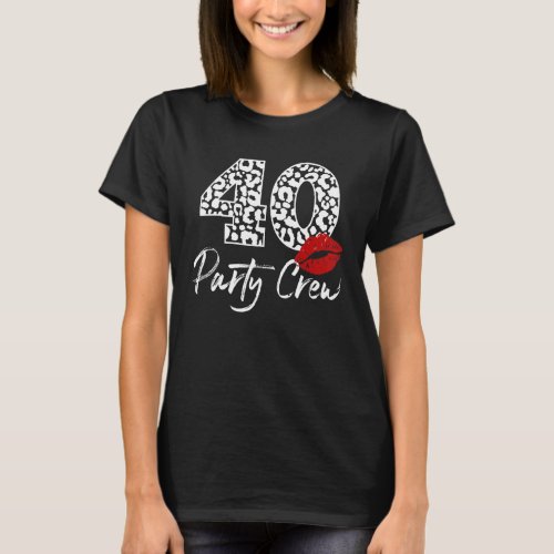 40 Party Crew Drinking Beer 40th Birthday Bday Fam T_Shirt
