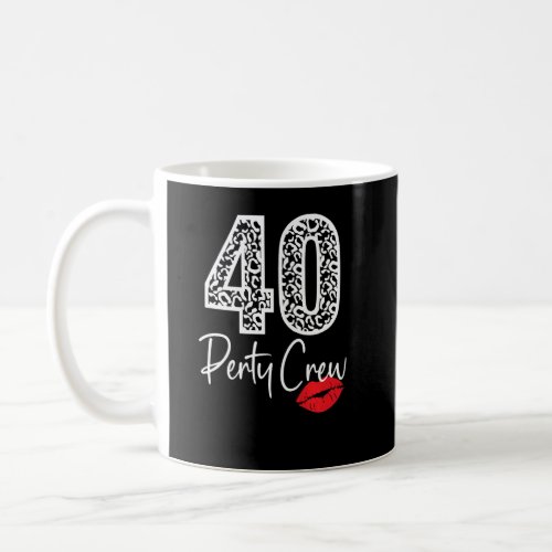 40 Party Crew Drinking Beer  40th Years Happy Birt Coffee Mug