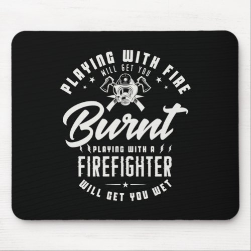 40Playing With Fire Will Get You Burnt Playing Wi Mouse Pad
