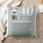 40 Reasons We Love You Gift  Throw Pillow<br><div class="desc">Perfect gift for that special someone to celebrate a milestone birthday,  anniversary or more!  Explain all the reasons you love them and why they are special to you!</div>