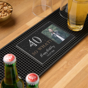 40 so what Funny Quote Black 40th Birthday Photo Bar Mat