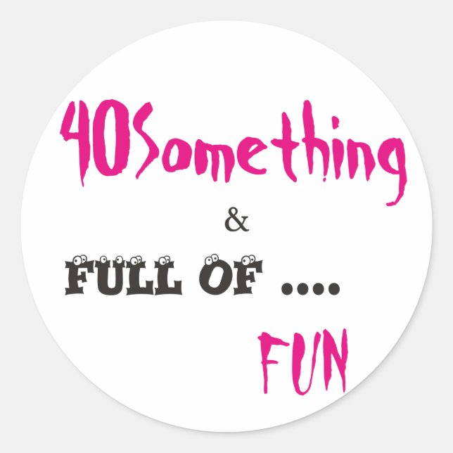 40 Something and Fun Multiple Use Sticker (Front)