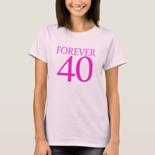 40 something forever 40th birthday T_Shirt