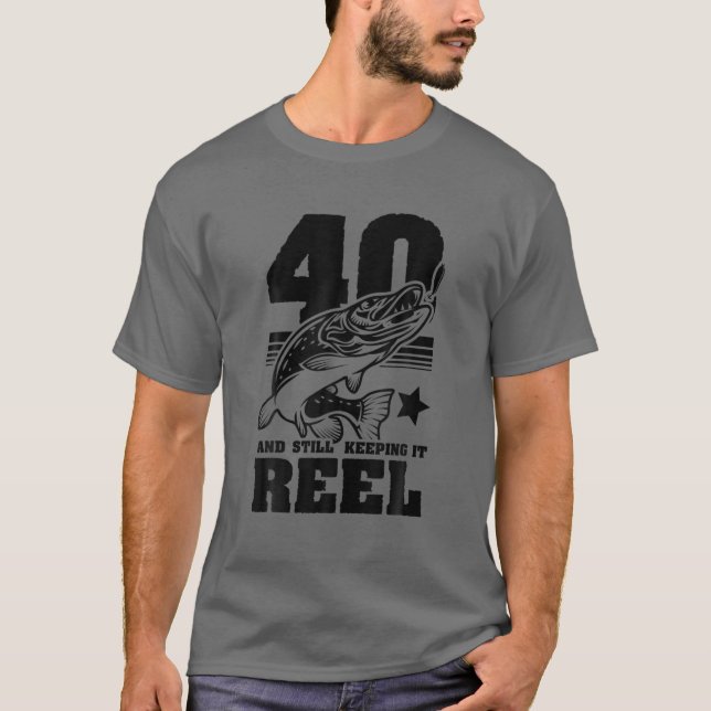 40 Still Keeping It Reel 40Th Birthday Fishing Gif T-Shirt (Front)