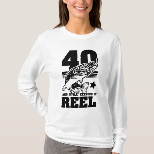 40 Still Keeping It Reel 40th Birthday Fishing Gif T_Shirt