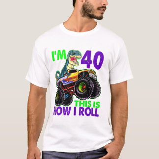 40 This is How I Roll Monster T-Shirt