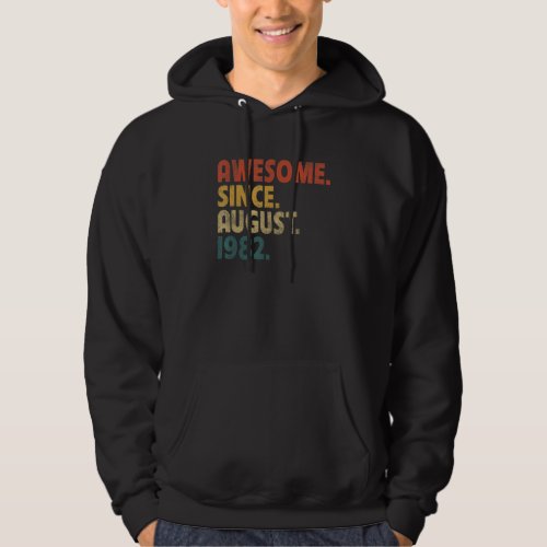 40 Year Old  Awesome Since August 1982 40th Birthd Hoodie