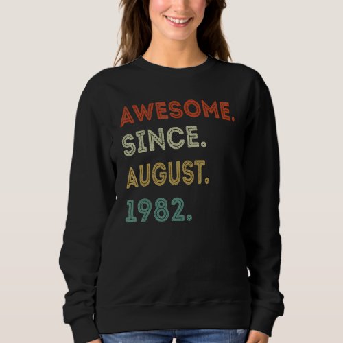 40 Year Old  Awesome Since August 1982 40th Birthd Sweatshirt