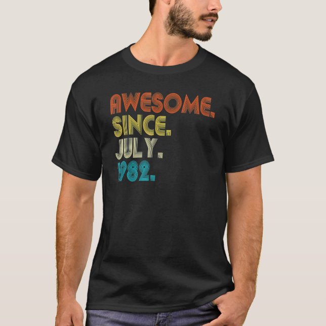 40 Year Old Awesome Since July 1982 40th Birthday  T-Shirt (Front)