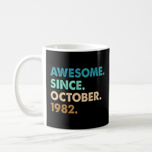 40 Year Old  Awesome Since October 1982 40th Birth Coffee Mug