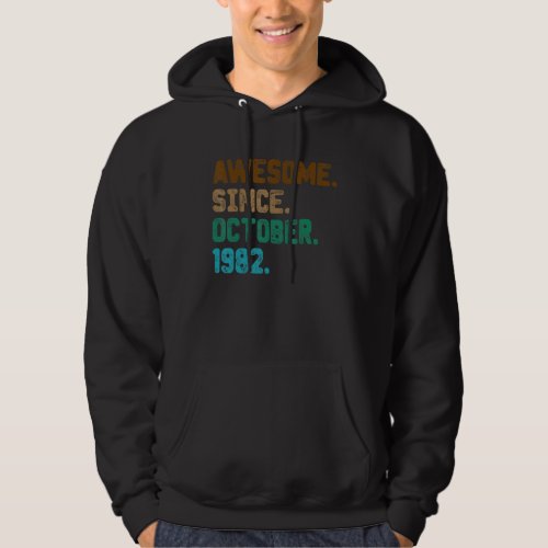 40 Year Old  Awesome Since October 1982 40th Birth Hoodie