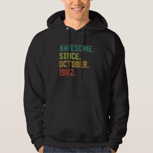 40 Year Old Awesome Since October 1982 40th Birthd Hoodie